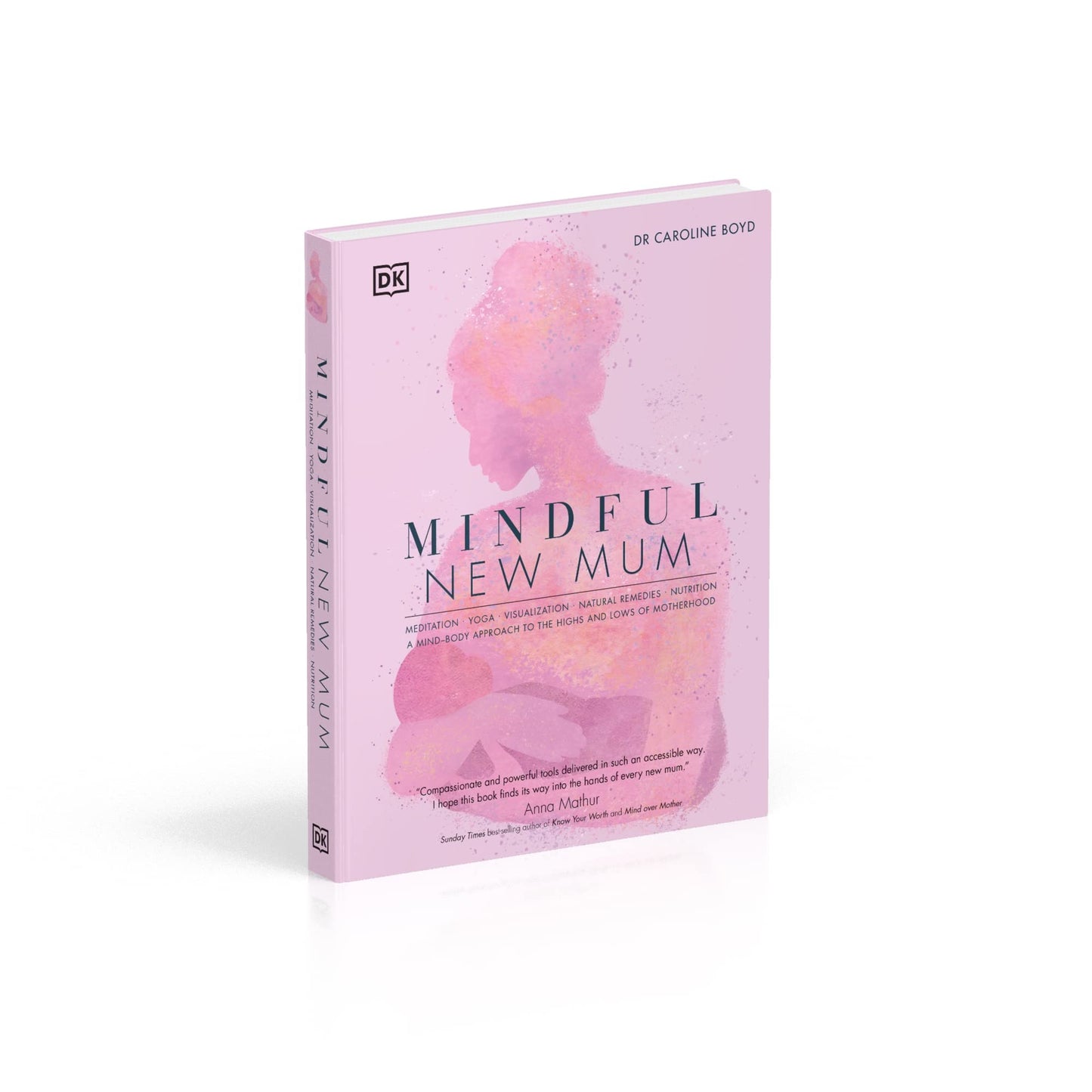 Mindful New Mum: A Mind-Body Approach to the Highs and Lows of Motherhood