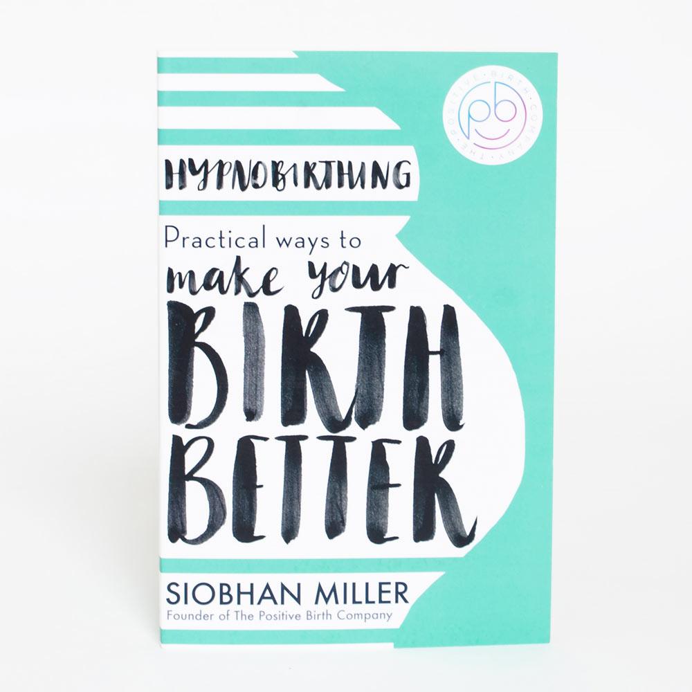 Hypnobirthing Practical Ways to Make Your Birth Better