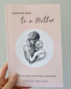 From One Mom to a Mother: Poetry & Momisms:
