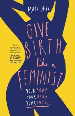 MILLI HILL GIVE BIRTH LIKE A FEMINIST